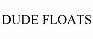 DUDE FLOATS