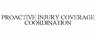 PROACTIVE INJURY COVERAGE COORDINATION