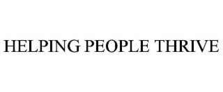 HELPING PEOPLE THRIVE