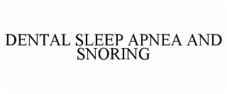 DENTAL SLEEP APNEA AND SNORING