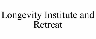 LONGEVITY INSTITUTE AND RETREAT