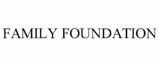 FAMILY FOUNDATION