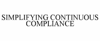 SIMPLIFYING CONTINUOUS COMPLIANCE