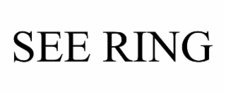 SEE RING