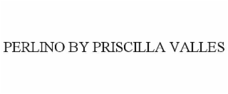 PERLINO BY PRISCILLA VALLES