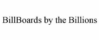 BILLBOARDS BY THE BILLIONS