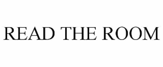 READ THE ROOM