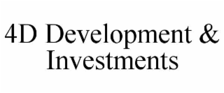 4D DEVELOPMENT & INVESTMENTS