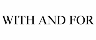 WITH AND FOR