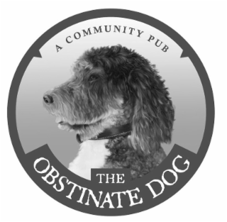 THE OBSTINATE DOG A COMMUNITY PUB