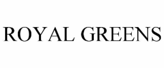 ROYAL GREENS