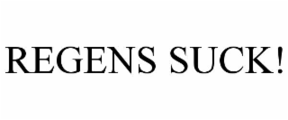 REGENS SUCK!