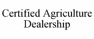 CERTIFIED AGRICULTURE DEALERSHIP