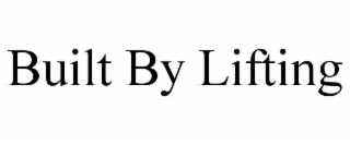 BUILT BY LIFTING