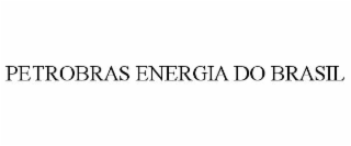 PETROBRAS ENERGIA DO BRASIL