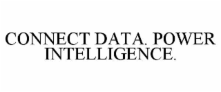 CONNECT DATA. POWER INTELLIGENCE.