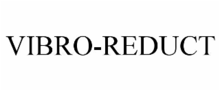 VIBRO-REDUCT