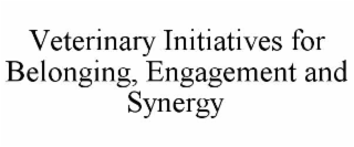 VETERINARY INITIATIVES FOR BELONGING, ENGAGEMENT AND SYNERGY