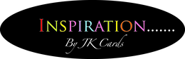 INSPIRATION.......BY JK CARDS