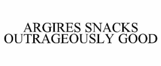 ARGIRES SNACKS OUTRAGEOUSLY GOOD