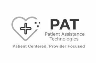 PAT PATIENT ASSISTANCE TECHNOLOGIES PATIENT CENTERED, PROVIDER FOCUSED