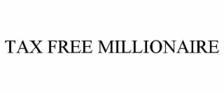 TAX FREE MILLIONAIRE