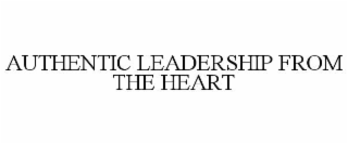AUTHENTIC LEADERSHIP FROM THE HEART