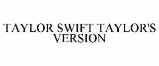 TAYLOR SWIFT TAYLOR'S VERSION