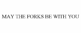 MAY THE FORKS BE WITH YOU