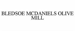 BLEDSOE MCDANIELS OLIVE MILL