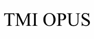 TMI OPUS