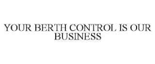 YOUR BERTH CONTROL IS OUR BUSINESS