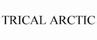 TRICAL ARCTIC