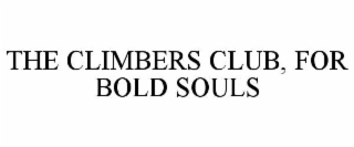 THE CLIMBERS CLUB, FOR BOLD SOULS