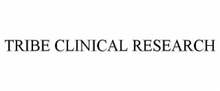 TRIBE CLINICAL RESEARCH