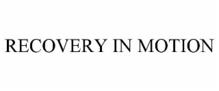 RECOVERY IN MOTION