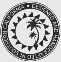 DESIGNED AND HANDCRAFTED IN SOUTHERN CALIFORNIA