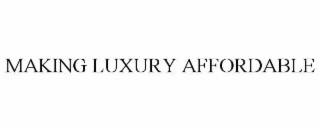 MAKING LUXURY AFFORDABLE
