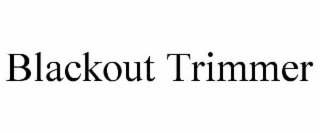 BLACKOUT TRIMMER