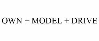 OWN + MODEL + DRIVE