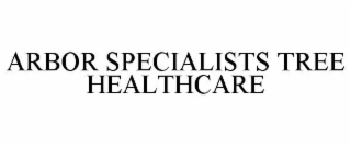 ARBOR SPECIALISTS TREE HEALTHCARE