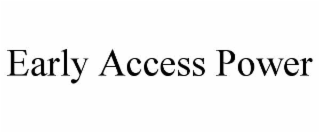 EARLY ACCESS POWER