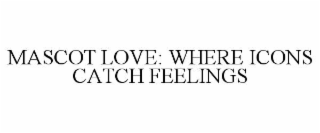 MASCOT LOVE: WHERE ICONS CATCH FEELINGS