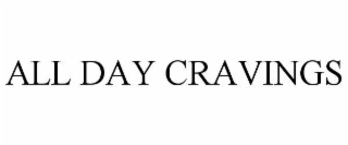 ALL DAY CRAVINGS