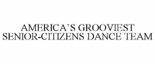 AMERICA’S GROOVIEST SENIOR-CITIZENS DANCE TEAM