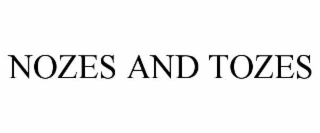 NOZES AND TOZES