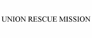 UNION RESCUE MISSION