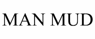 MAN MUD