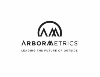 ARBORMETRICS LEADING THE FUTURE OF OUTSIDE