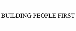 BUILDING PEOPLE FIRST